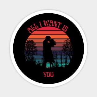 All I want is you Magnet